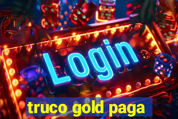 truco gold paga